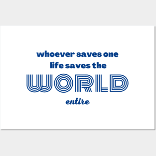 whoever saves one life saves the world entire Posters and Art